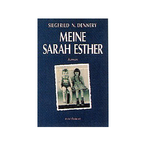 Meine Sarah Esther - Siegfried N. Dennery