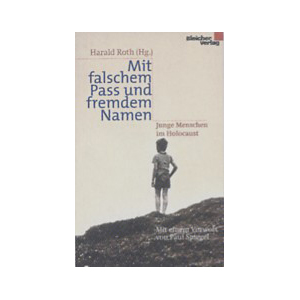 Mit falschem Pass und fremdem Namen - Harald Roth (Hrsg.)