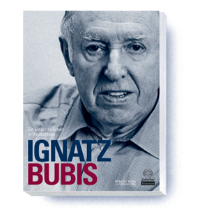 Ignatz Bubis. Ein jüdisches Leben in Deutschland