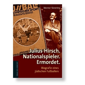 Julius Hirsch. Nationalspieler. Ermordet