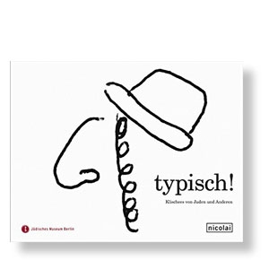 typisch!: Klischees von Juden und Anderen