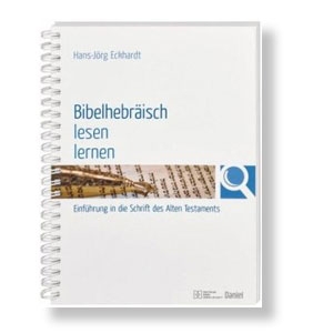 Bibelhebräisch lesen lernen - Einführung in die Schrift des Alten Testaments