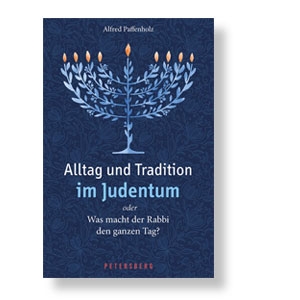 Alltag und Tradition im Judentum ... oder Was macht der Rabbi den ganzen Tag?