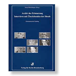Archiv der Erinnerung. Interviews mit Überlebenden der Shoah