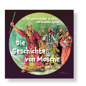 Die Geschichte von Mosche - Für Kinder erzählt mit 13 Illustrationen, ab 8 Jahren