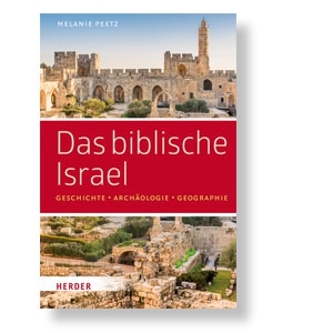 Das biblische Israel - Geschichte – Archäologie – Geographie