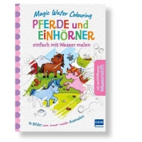 Magic Water Colouring – Pferde und Einhörner. Einfach mit Wasser malen