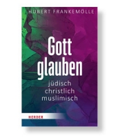 Gott glauben - jüdisch, christlich, muslimisch