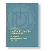 Die Etablierung der Außenseiter. Der Verband nationaldeutscher Juden 1921-1935