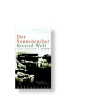 Der Sonnensucher Konrad Wolf - Biografie