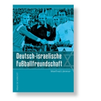 Deutsch-Israelische Fußballfreundschaft - Eine besondere Beziehung