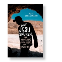 Auf Jesu Spuren - Eine Wanderung durch Israel und Palästina