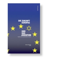 Die Zukunft Europas und das Judentum - Impulse zu einem gesellschaftlichen Diskurs