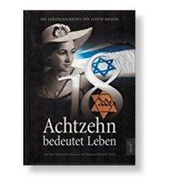 Achtzehn bedeutet Leben - Die Lebensgeschichte von Judith Kriegel