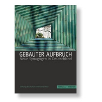Gebauter Aufbruch / Neue Synagogen in Deutschland seit 1995